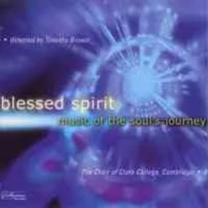 Choir of Clare College Cambridge, Timothy Brown - Blessed Spirit - Music of the Soul's Journey - COLCD127