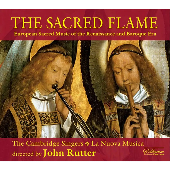 John Rutter, The Cambridge Singers, La Nuova Musica - The Sacred Flame - European sacred music of the Renaissance and Baroque periods - COLCD134