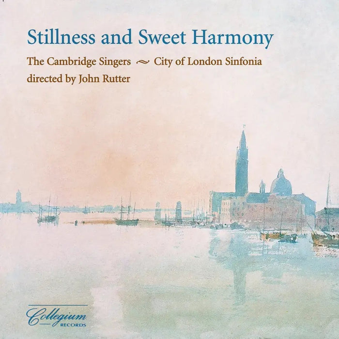 John Rutter, The Cambridge Singers, City of London Sinfonia - Stillness and Sweet Harmony - CSCD502