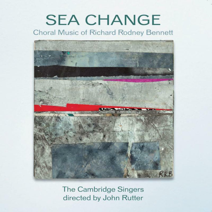The Cambridge Singers:Rutter - Bennett: Sea Change - CSCD521