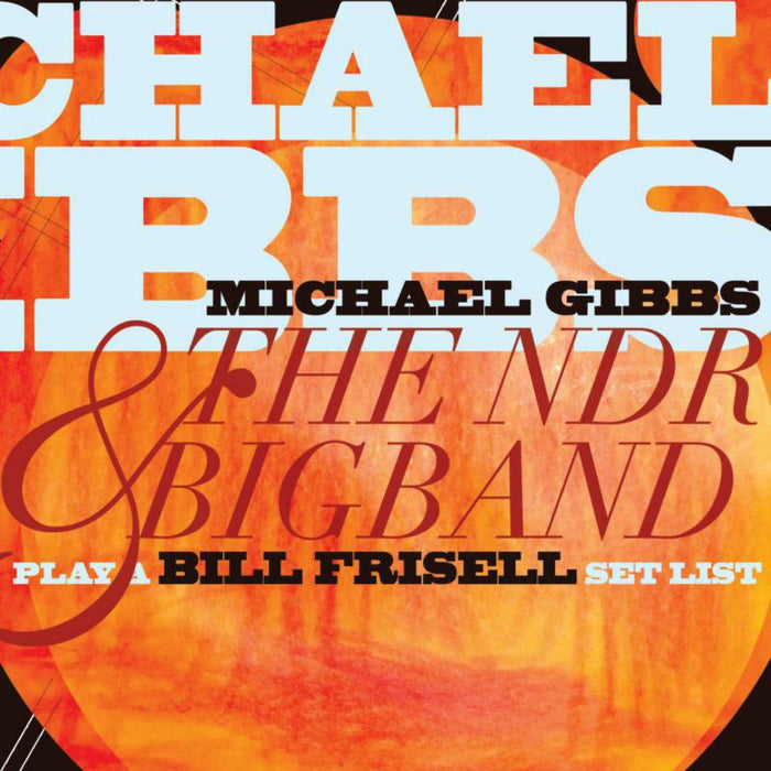 Michael  & The Ndr Big B Gibbs - Play A Bill Frisell Set List - RUNE400