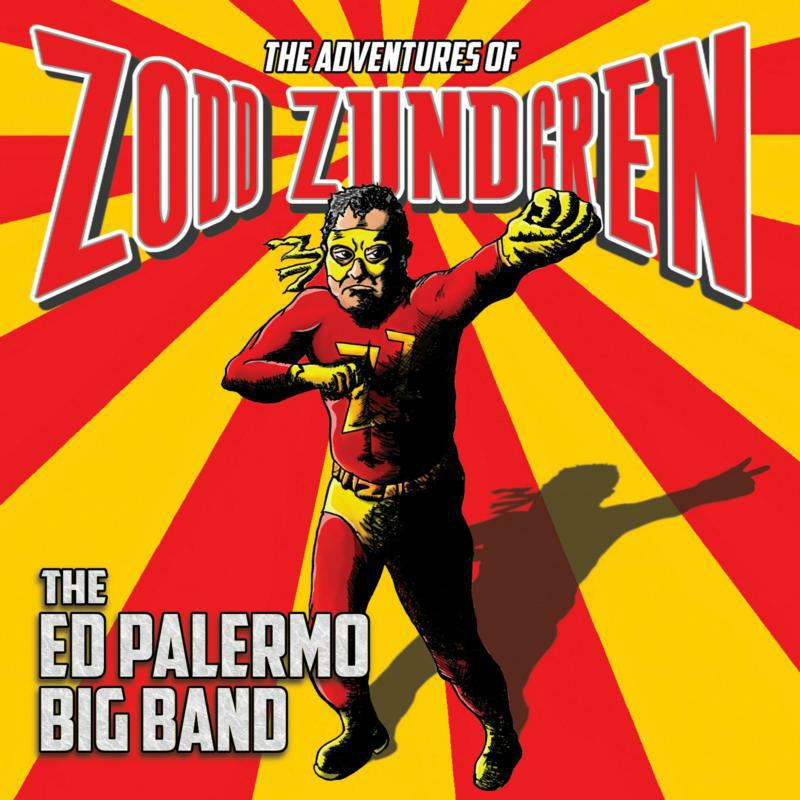 The Ed Palermo Big Band - Th Adventures Of Zodd Zundgren - RUNE440