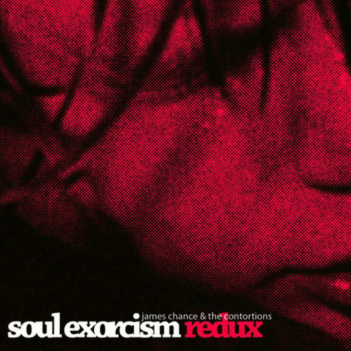 James Chance & The Contortions - Soul Exorcism Redux - RUSCD8300