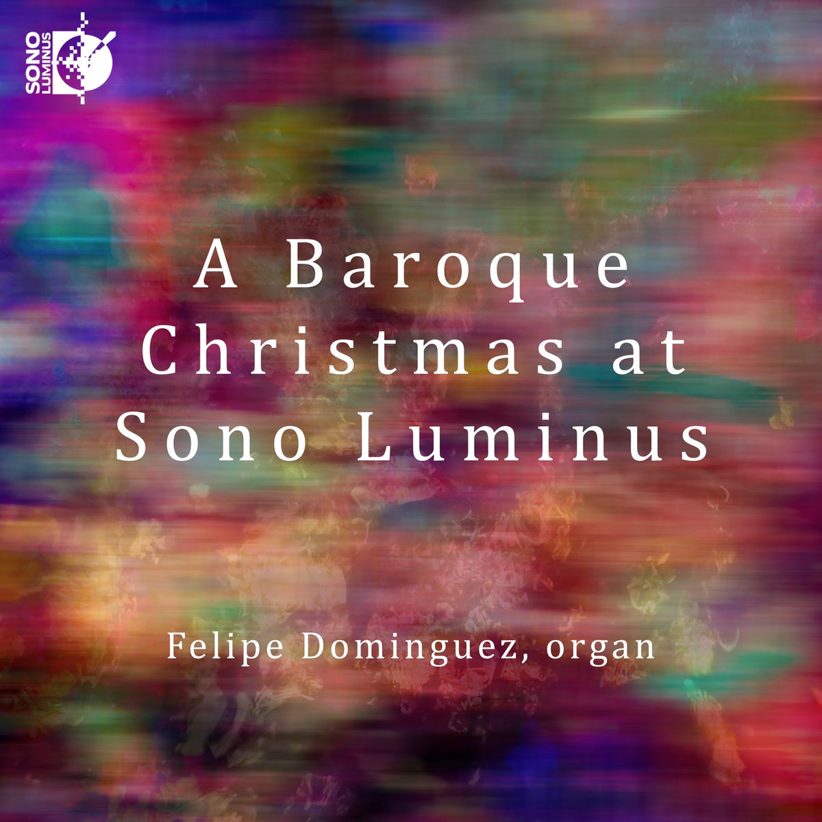 Felipe Dominguez - A Baroque Christmas at Sono Luminus - DSL-92260