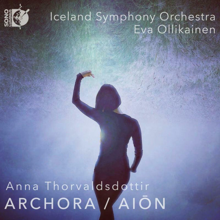 Iceland Symphony Orchestra; Eva Ollikainen - Anna Thorvaldsdottir: Archora; Aion - DSL-92268