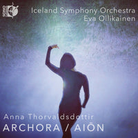 Iceland Symphony Orchestra; Eva Ollikainen - Anna Thorvaldsdottir: Archora; Aion - DSL-92268