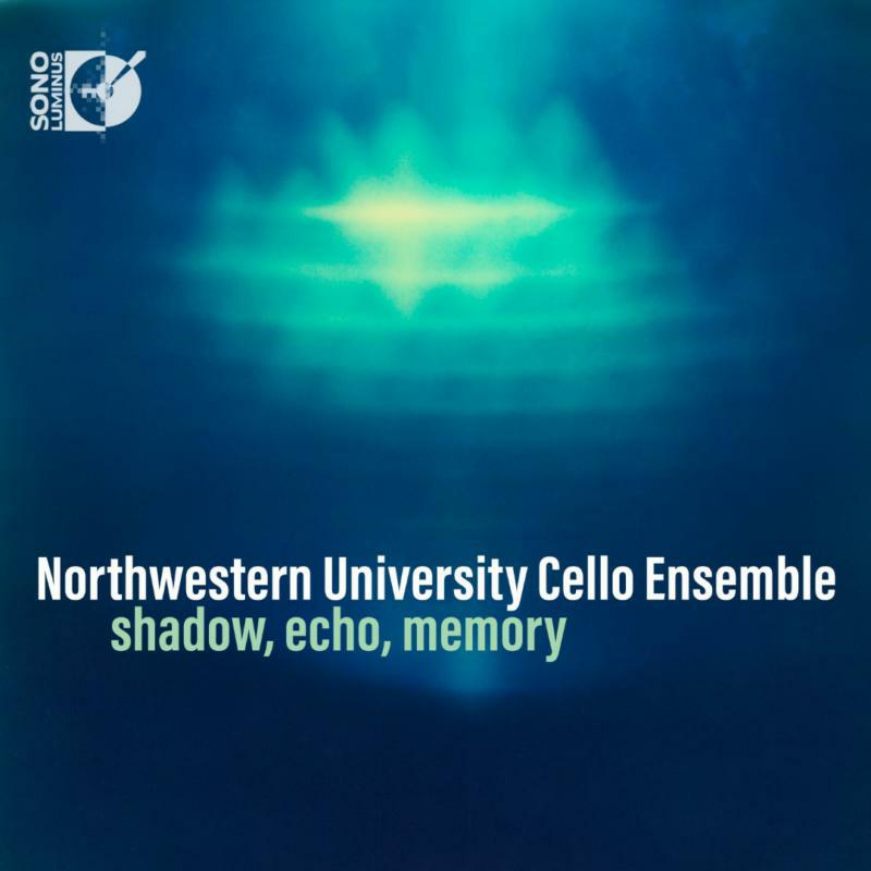 Nw University Cello Ensemble - Shadow, Echo, Memory - SLE-70004