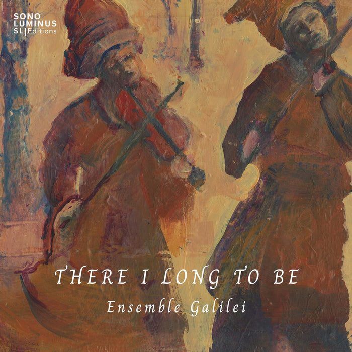 Ensemble Galilei - There I Long to Be - SLE-70042
