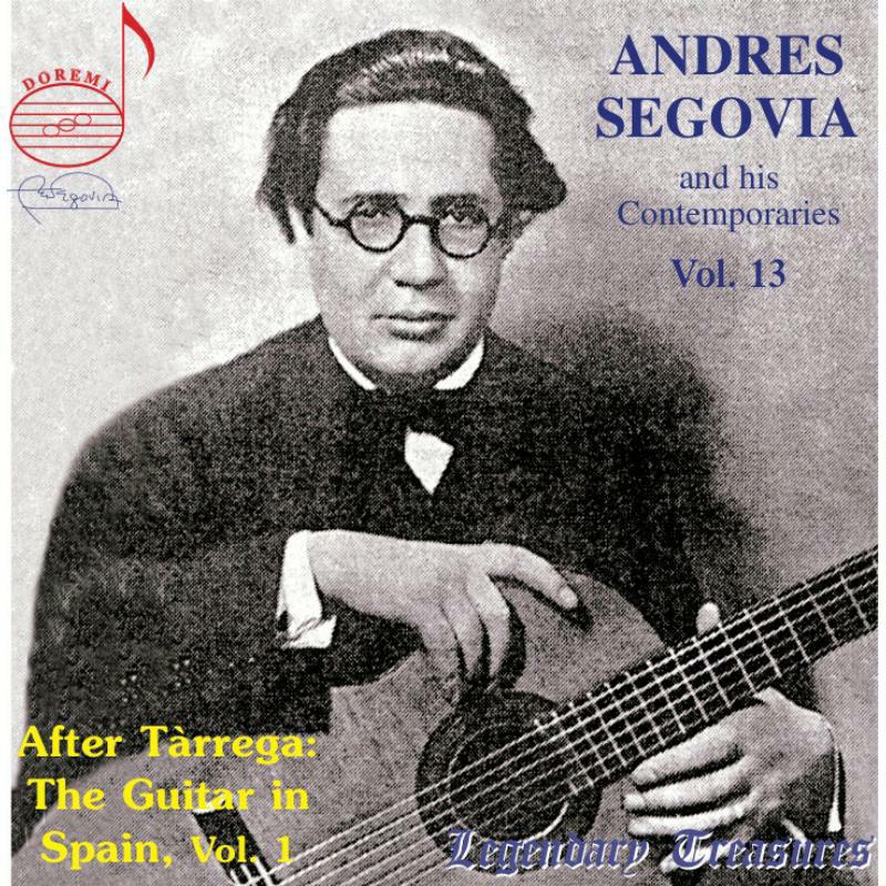 Andres Segovia - Andres Segovia and his Contemporaries, Vol. 13 - After T?rrega: The Guitar in Spain Part 1: 1927 - 1930 - DHR-8079