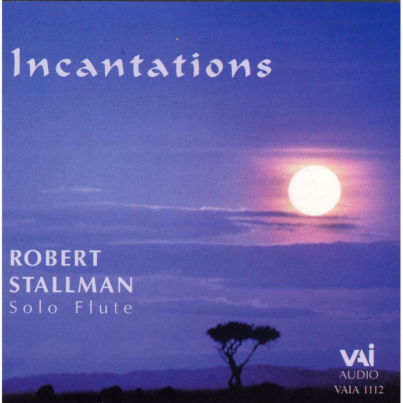 Stallman - Robert Stallman - Incantations (20th Cent. Flute Music) - VAIA1112