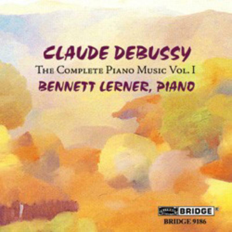 Bennett Lerner - Debussy: The Complete Piano Music, Vol. 1 - BRIDGE9186