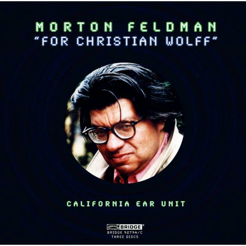 California Ear Unit - FELDMAN: FOR CHRISTIAN WOLFF - BRIDGE9279AC