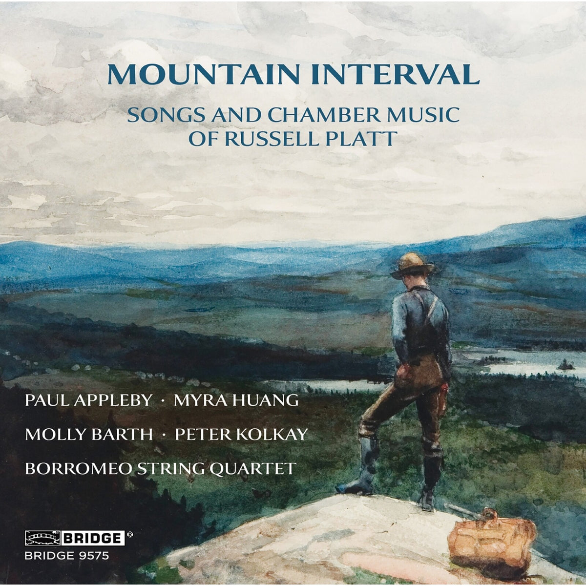 Paul Appleby; Myra Huang; Peter Kolkay; DuoKrom; Molly Barth; Ines Voglar Belgique; Amy Dorfman; Borromeo String Quartet - Mountain Interval - Songs and Chamber Music of Russell Platt - BRIDGE9575