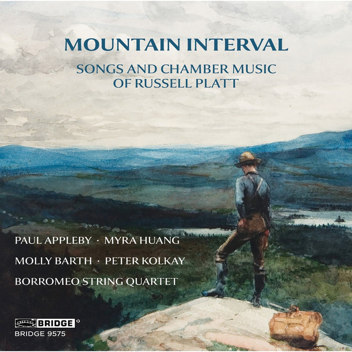 Paul Appleby; Myra Huang; Peter Kolkay; DuoKrom; Molly Barth; Ines Voglar Belgique; Amy Dorfman; Borromeo String Quartet - Mountain Interval - Songs and Chamber Music of Russell Platt - BRIDGE9575