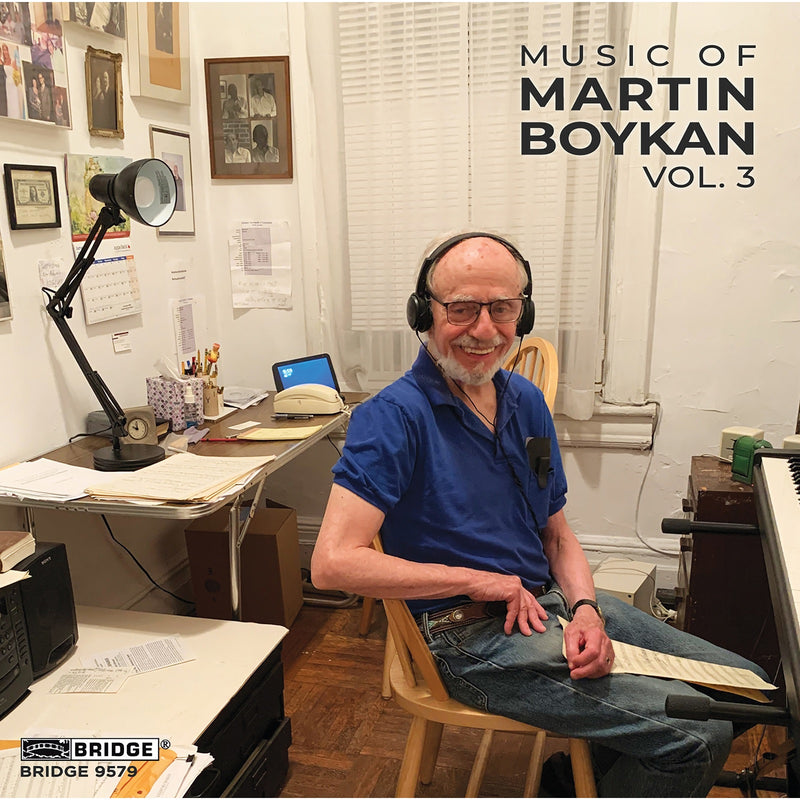 Nicole Cariglia; Yoko Hagino; Yonah Zur; Sue-Ellen Hershman-Tcherepnin; Pamela Dellal; Donald Berman; Joshua Gordon; Steven Weigt; Robert Schulz; Jennifer Choi; Seth Parker Woods; Julia Den Boer - Music of Martin Boykan, Vol. 3 - BRIDGE9579