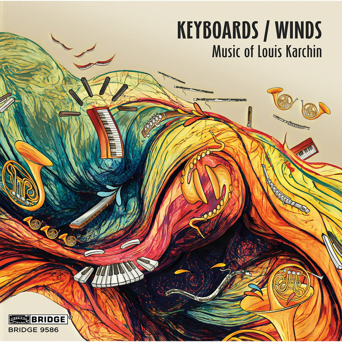 Stephen Drury; Windscape; Michael Stephen Brown; Marianne Gythfeldt; Han Chen; Carson Cooman - Keyboards / Winds: Music of Louis Karchin - BRIDGE9586