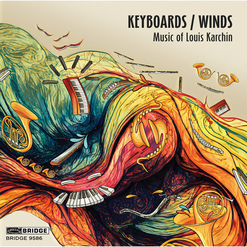 Stephen Drury; Windscape; Michael Stephen Brown; Marianne Gythfeldt; Han Chen; Carson Cooman - Keyboards / Winds: Music of Louis Karchin - BRIDGE9586