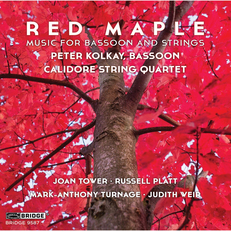 Peter Kolkay; Calidore String Quartet - Red Maple: Music for Bassoon and Strings - BRIDGE9587