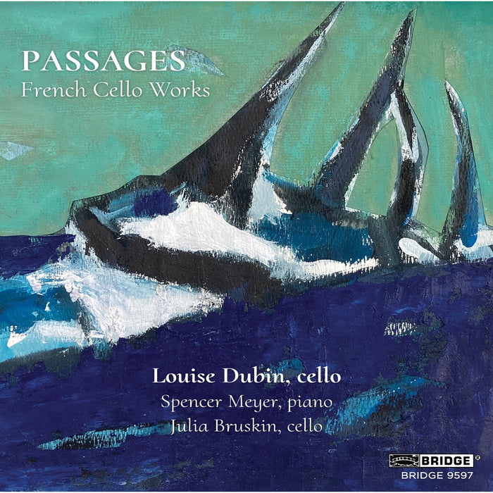 Louise Dubin; Spencer Myer; Julia Bruskin - Passages: French Cello Works - BRIDGE9597