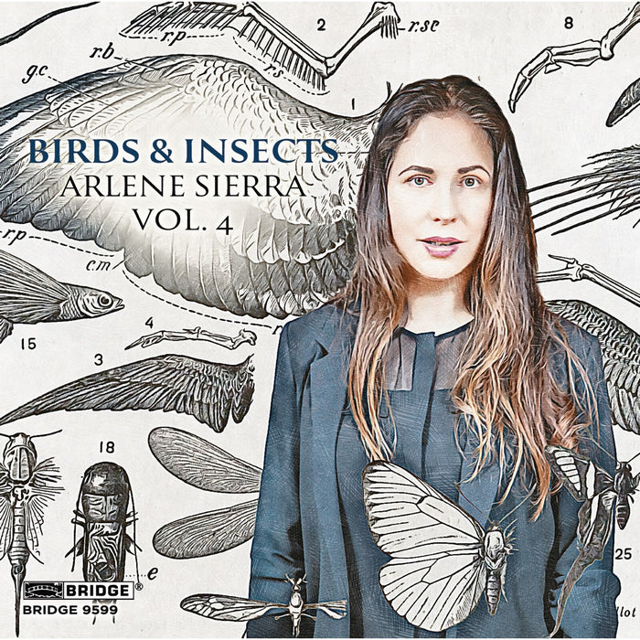 Steven Beck; Sarah Cahill - Arlene Sierra, Vol. 4 - Birds & Insects - BRIDGE9599