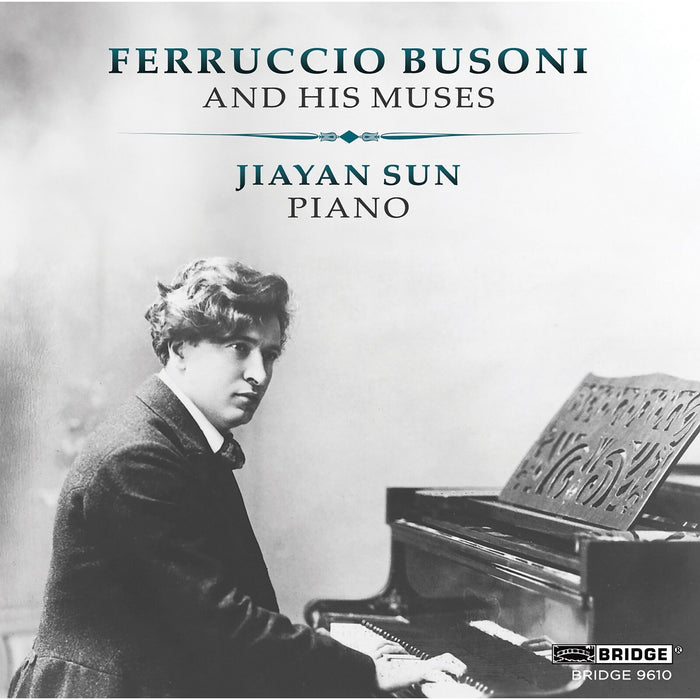 Jiayan Sun - Ferruccio Busoni and His Muses - BRIDGE9610