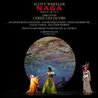 Soloists; White Snake Projects Orchestra; Carolyn Kuan - Scott Wheeler: Naga (opera In Two Acts) - NW80814