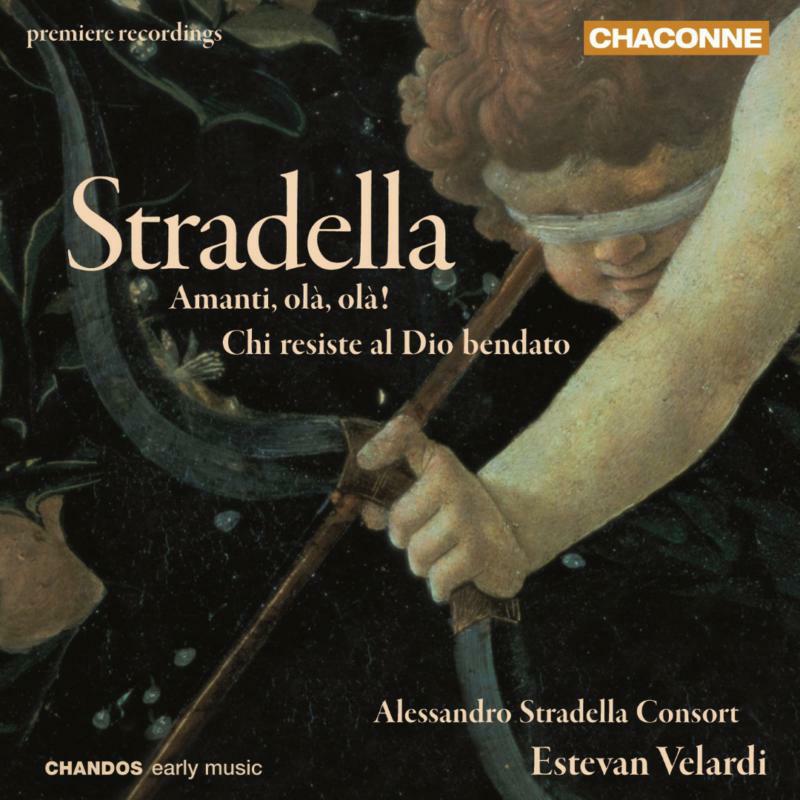 Alessandro Stradella Consort - Stradella: Amanti olà, olà! / Chi resiste al Dio bendato - CHAN0728