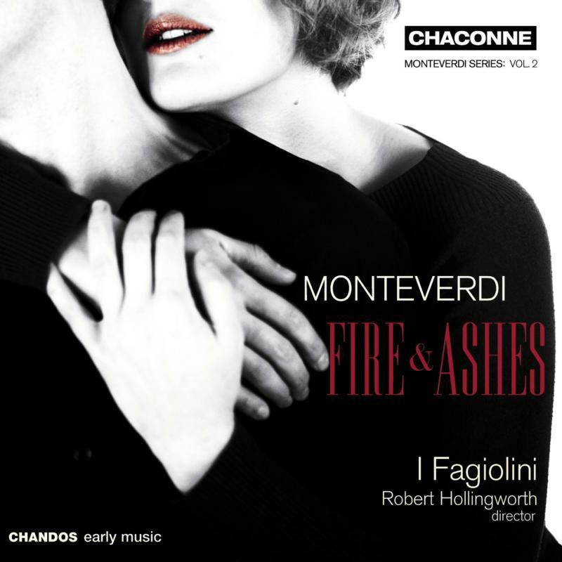 I Fagiolini - MONTEVERDI: Fire and Ashes - Madrigals - CHAN0749