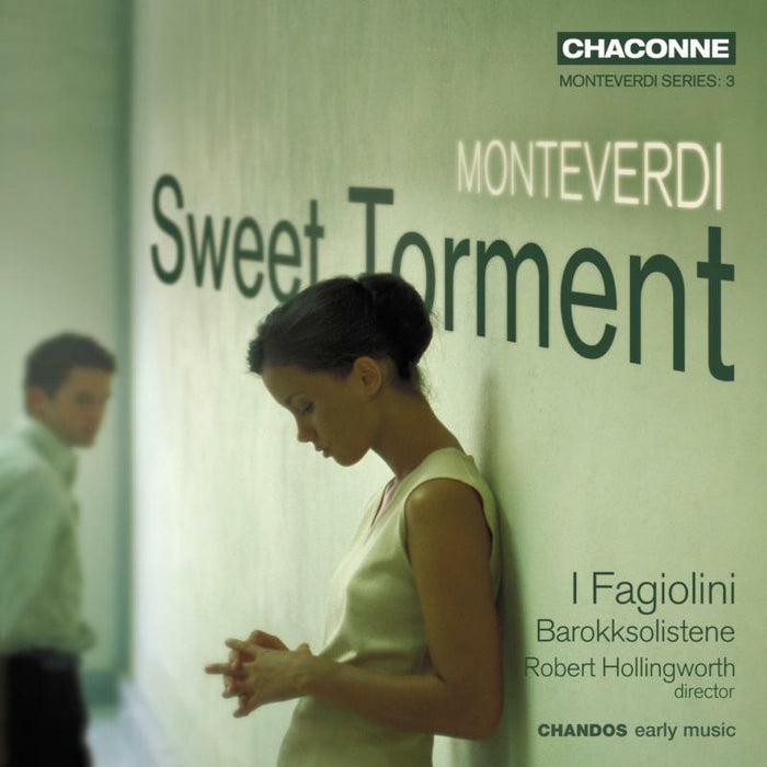I Fagiolini - MONTEVERDI:SWEET TORMENT - CHAN0760
