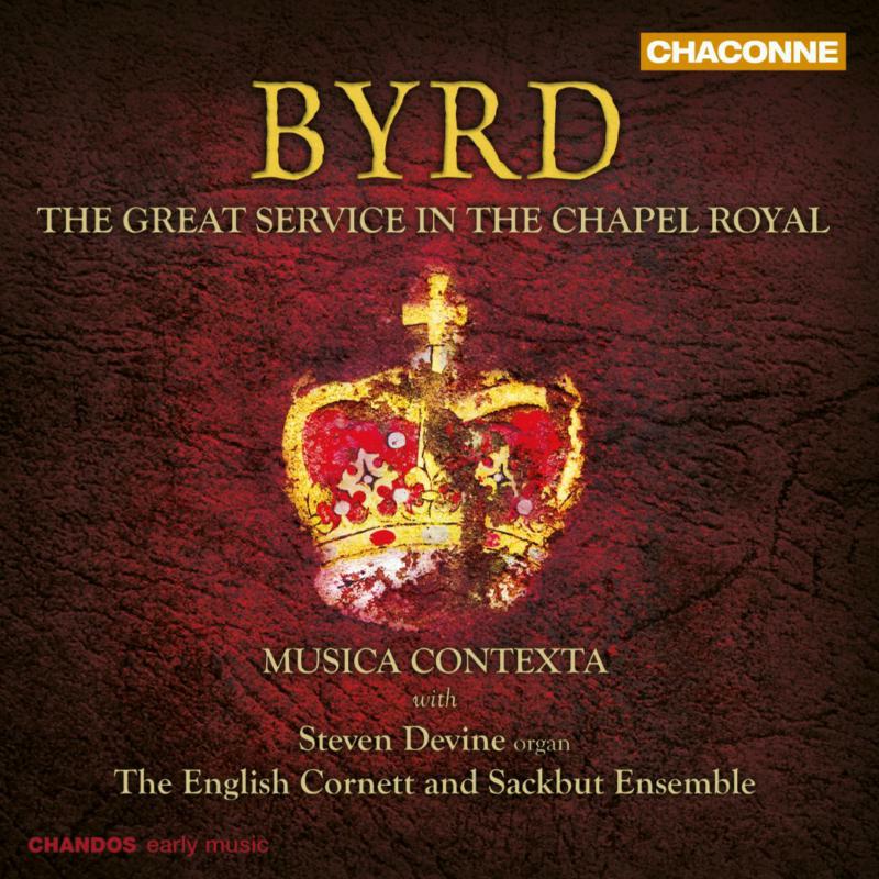 Devine:Ecse:Musica Contexta - Byrd: The Great Service - CHAN0789