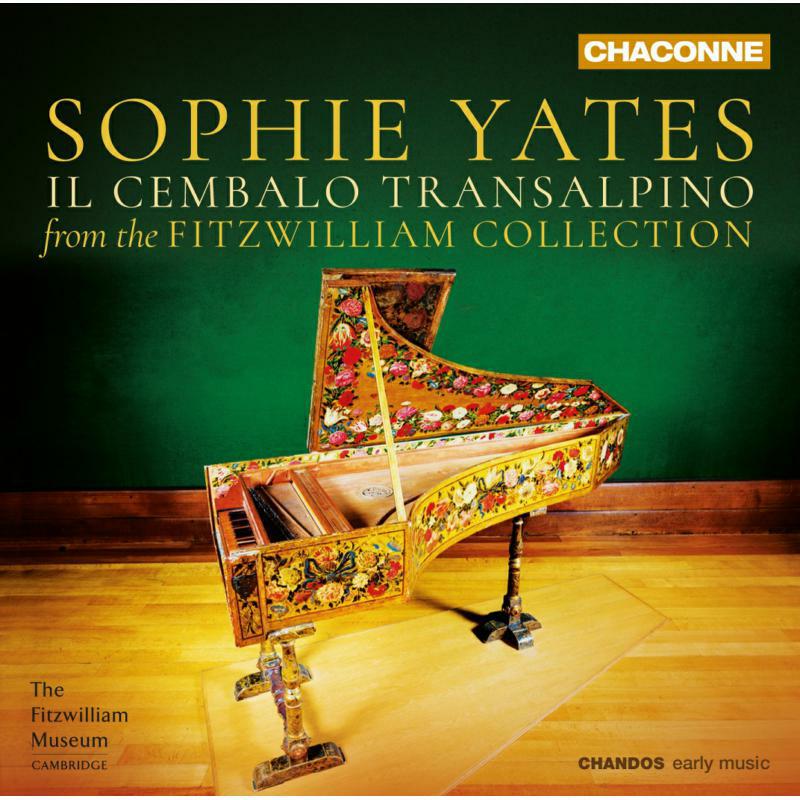 Sophie Yates - Il Cembalo Transalpino: Music from the Fitzwilliam Collection - CHAN0819