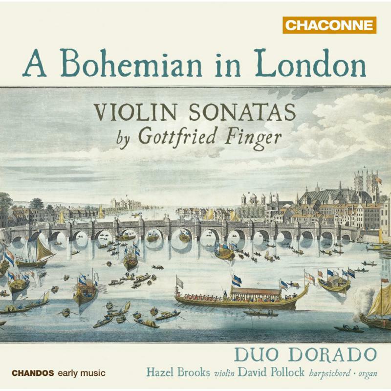 Brooks/ Pollock - A Bohemian in London: Violin Sonatas by Gottfried Finger - CHAN0824