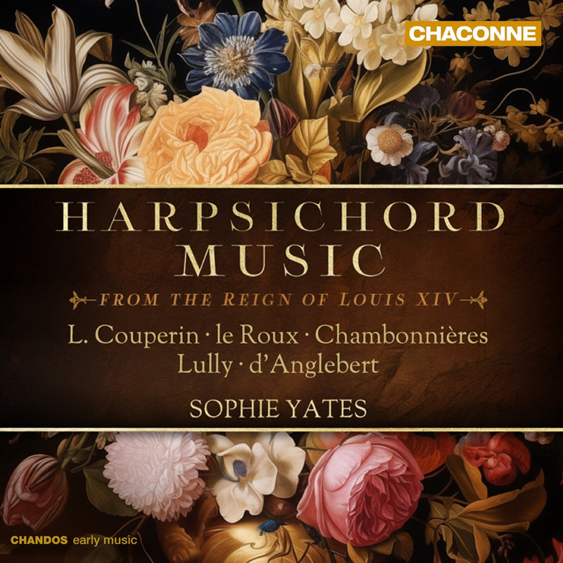 Sophie Yates - Harpsichord Music from the Reign of Louis XIV (L. Couperin; le Roux; Chambonnieres; Lully; d'Anglebert) - CHAN0830