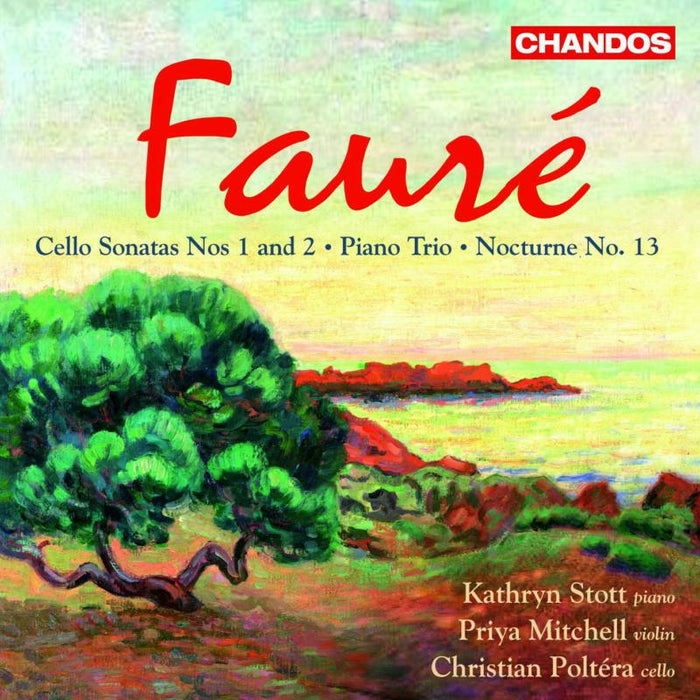 Stott:Poltera:Mitchell - FAURE: Cello Sonatas Nos. 1 and 2 / Piano Trio / Nocturne No. 13 - CHAN10447
