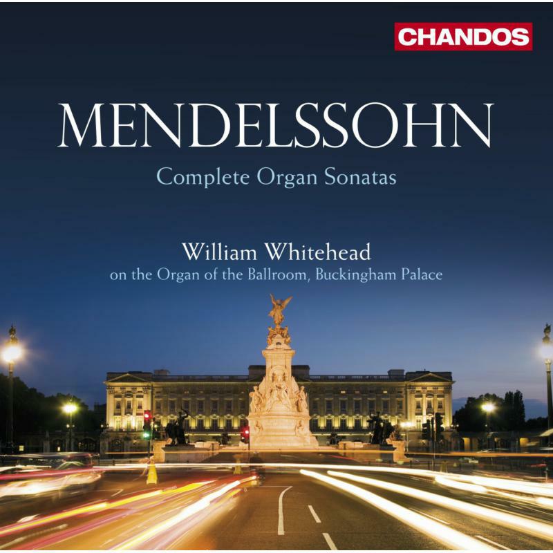 William Whitehead - MENDELSSOHN:ORGAN SONATAS - CHAN10532