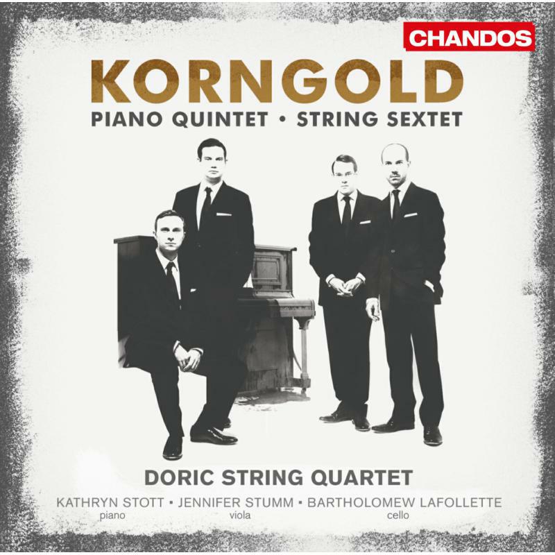 Doric String Quartet:Stott - Korngold: Piano Quintet/ String Sextet - CHAN10707