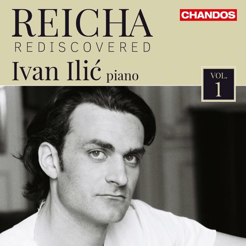Ivan Illic - Antoine Reicha: Rediscovered, Vol. 1 - CHAN10950