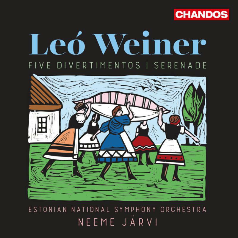 Estonian Symph Orc/Jarvi - Leó Weiner: Five Divertimentos, Serenade - CHAN10959