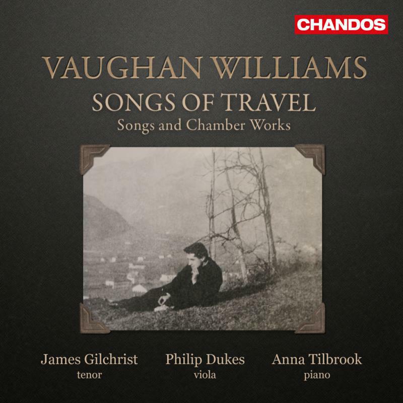 Gilchrist/Dukes/Tilbrook - Ralph Vaughan Williams: Songs of Travel - CHAN10969