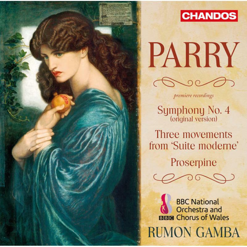 Bbc Chorus Of Wales/Gamba - Sir Charles Hubert Hastings Parry: Symphony No. 4, Movements from 'Suite Moderne', Proserpine - CHAN10994