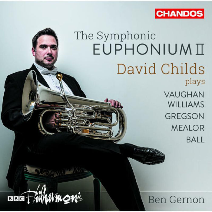 David Childs/Bbc Phil - The Symphonic Euphonium II: David Childs plays Vaughan, Williams, Gregson, Mealor, Ball - CHAN10997