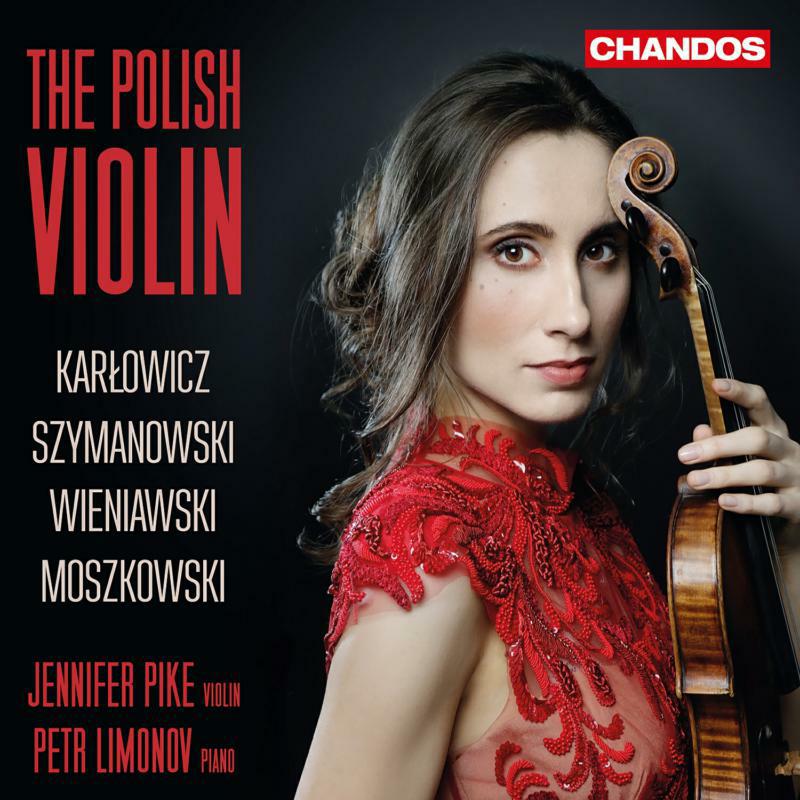 Pike/Limonov - Karol Szymanowski, Mortiz Moszkowski, Mieczyslaw Karlowicz, Henryk Wieniawski: The Polish Violin - CHAN20082