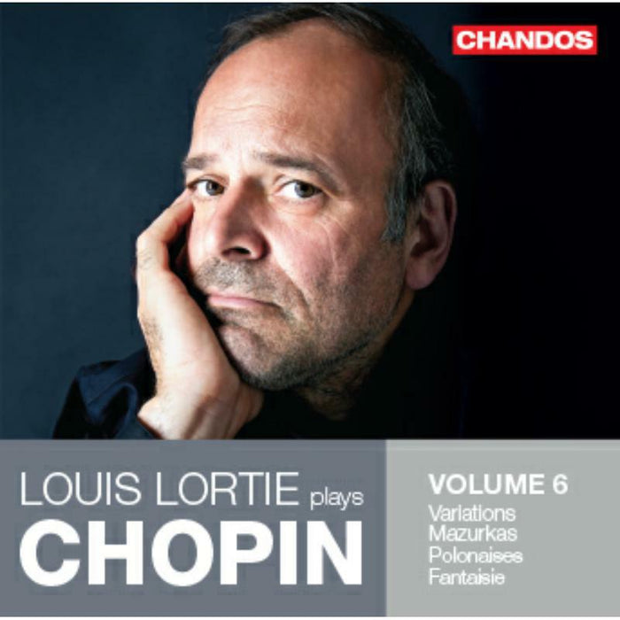 Louis Lortie - Louis Lortie plays Chopin, Vol. 6 - Variations, Mazurkas, Polonaises, Fantaisie - CHAN20117