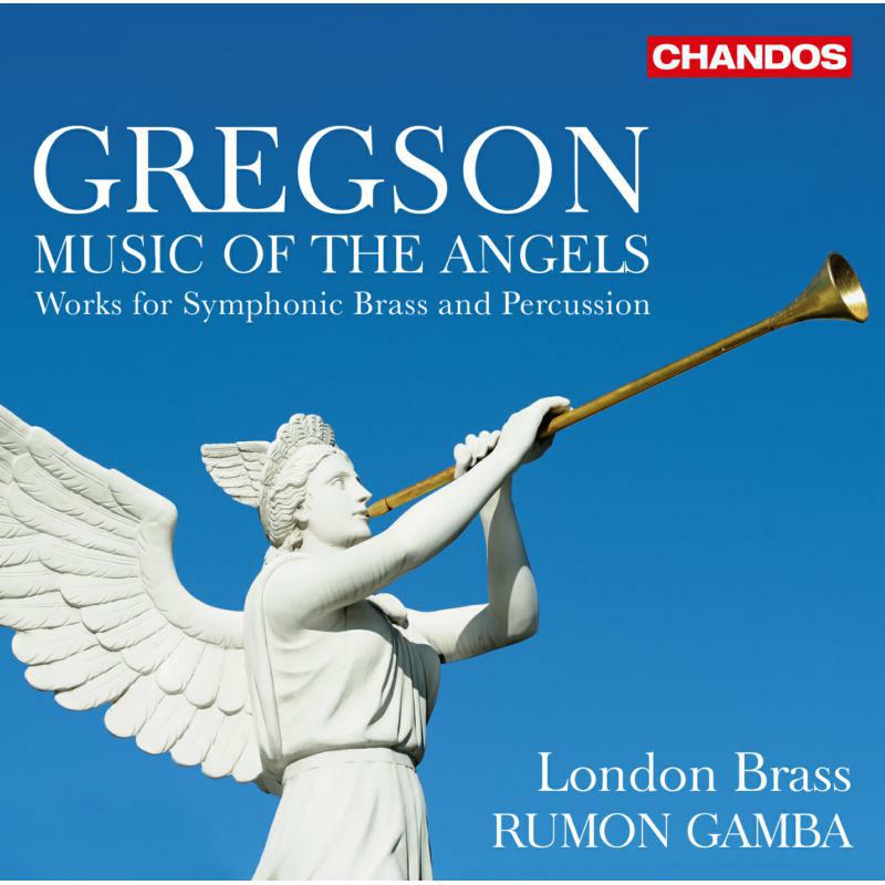 London Brass/Gamba - Edward Gregson: Music of the Angels - Works for Symphonic Brass and Percussion - CHAN20127