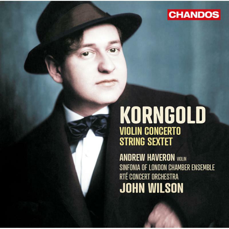 Wilson/Rte Orch/Sinfonia Ldn - Erich Wolfgang Korngold: Violin Concerto in D Major, Op. 35, String Sextet in D Major, Op. 10 - CHAN20135