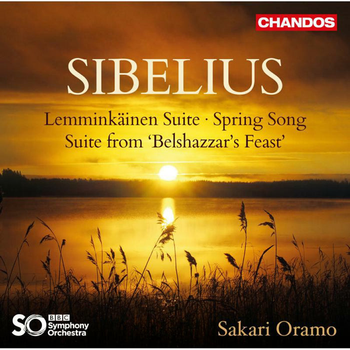 Bbcso/ Sakari Oramo - Jean Sibelius: Lemminkäinen Suite, Spring Song, Suite from 'Belshazzar's Feast' - CHAN20136