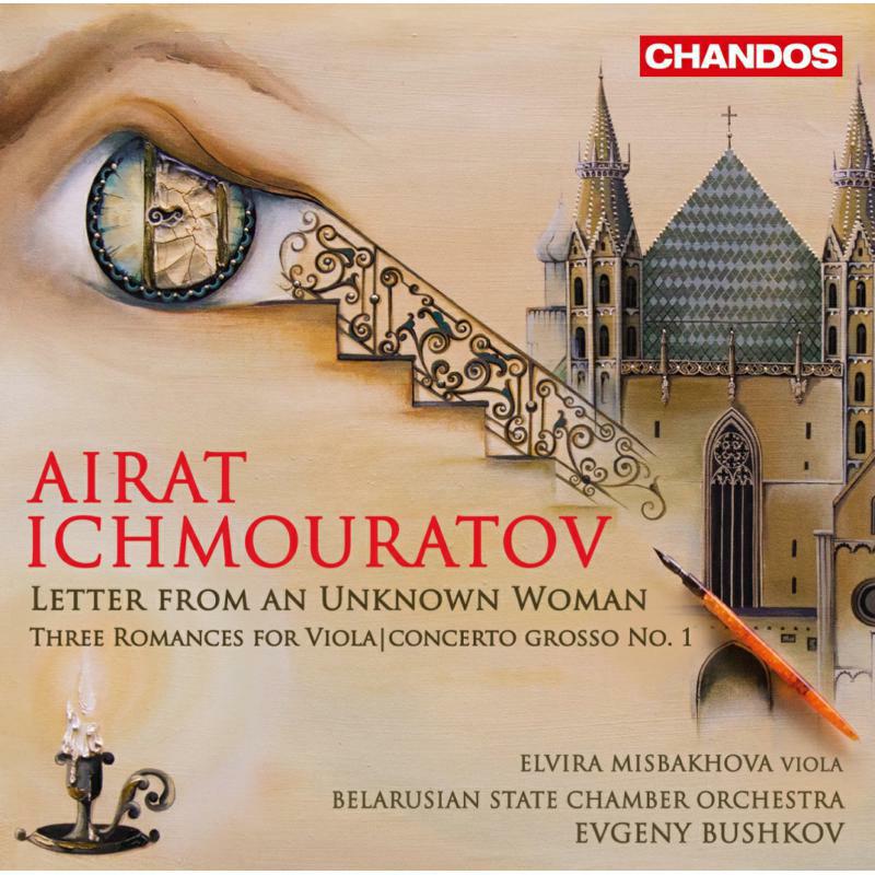 Misbakhova/Belarusian Sco - Airat Ichmouratov: Letter from an Unkown Woman, Three Romances for Viola, Concerto Gross No. 1 - CHAN20141