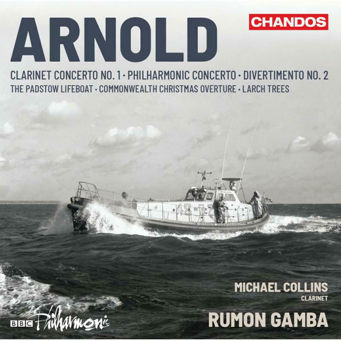MICHAEL COLLINS; BBC PHILHARMONIC; RUMON GAMBA - Malcolm Arnold: Clarinet Concerto No. 1; Philharmonic Concerto; Divertimento No. 2; The Padstow Lifeboat; Commonwealth Christmas Overture; Larch Trees - CHAN20152