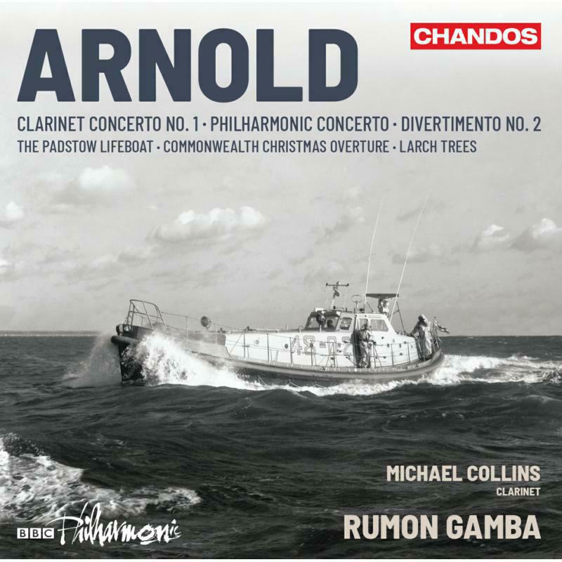 MICHAEL COLLINS; BBC PHILHARMONIC; RUMON GAMBA - Malcolm Arnold: Clarinet Concerto No. 1; Philharmonic Concerto; Divertimento No. 2; The Padstow Lifeboat; Commonwealth Christmas Overture; Larch Trees - CHAN20152