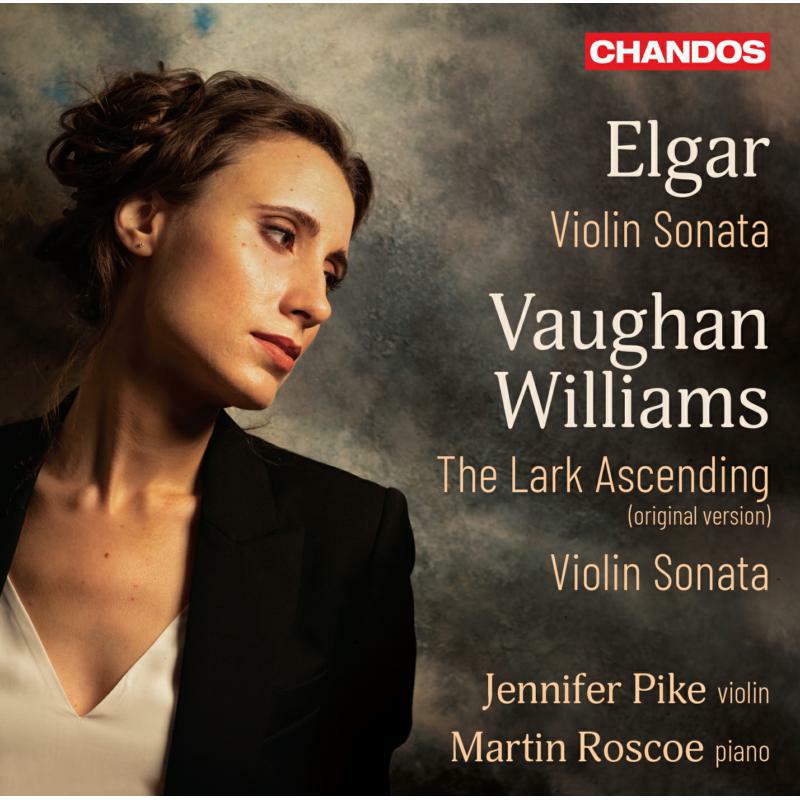 Pike/Roscoe - Sir Edward Elgar: Violin Sonata in E minor, Op. 82, Ralph Vaughan Williams: Sonata in A minor, The Lark Ascending (origi - CHAN20156